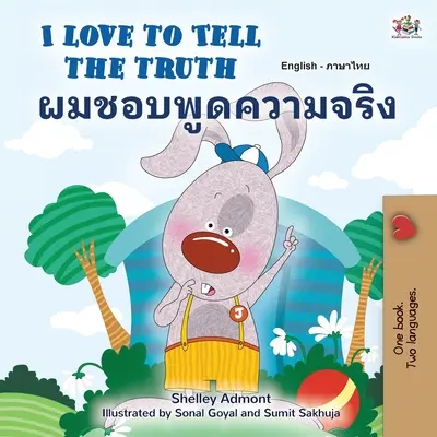 I Love to Tell the Truth (Angol Thai Kétnyelvű könyv gyerekeknek) - I Love to Tell the Truth (English Thai Bilingual Book for Kids)