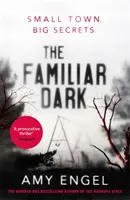 Ismerős sötét - A kötelezően olvasandó, teljesen lebilincselő thriller, amit nem fogsz tudni letenni - Familiar Dark - The must-read, utterly gripping thriller you won't be able to put down