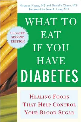 Mit együnk, ha cukorbetegek vagyunk (átdolgozott): Gyógyító élelmiszerek, amelyek segítenek szabályozni a vércukorszintet - What to Eat If You Have Diabetes (Revised): Healing Foods That Help Control Your Blood Sugar