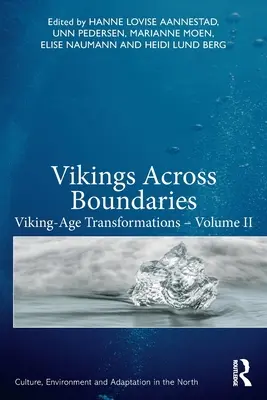 Vikingek a határokon átívelő vikingek: Viking-kori átalakulások - II. kötet - Vikings Across Boundaries: Viking-Age Transformations - Volume II