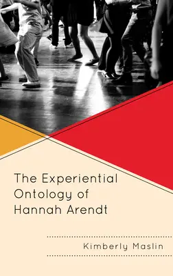 Hannah Arendt tapasztalati ontológiája - The Experiential Ontology of Hannah Arendt