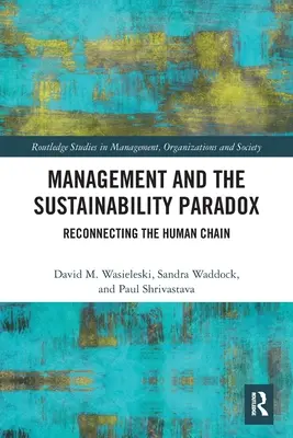 Menedzsment és a fenntarthatóság paradoxona: az emberi lánc újrakapcsolása - Management and the Sustainability Paradox: Reconnecting the Human Chain