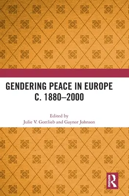 A béke nemek szerinti értelmezése Európában 1880-2000 körül - Gendering Peace in Europe c. 1880-2000