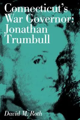 Connecticut háborús kormányzója: Jonathan Trumbull - Connecticut's War Governor: Jonathan Trumbull