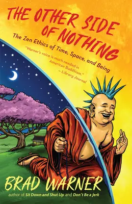 A semmi másik oldala: Az idő, a tér és a létezés zen etikája - The Other Side of Nothing: The Zen Ethics of Time, Space, and Being