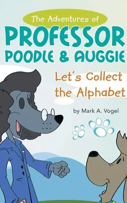 Pudli professzor és Auggie kalandjai: Gyűjtsük össze az ábécét! - The Adventures of Professor Poodle & Auggie: Let's Collect the Alphabet