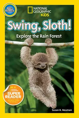 Hintázz, lajhár! Fedezd fel az esőerdőt - Swing, Sloth!: Explore the Rain Forest