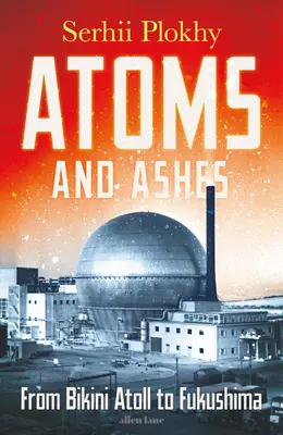 Atomok és hamu - A Bikini Atolltól Fukusimáig - Atoms and Ashes - From Bikini Atoll to Fukushima