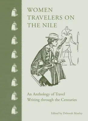 Női utazók a Níluson: Az utazási írások antológiája az évszázadok során - Women Travelers on the Nile: An Anthology of Travel Writing Through the Centuries