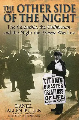 Az éjszaka másik oldala: A Carpathia, a Californian és a Titanic elvesztésének éjszakája - The Other Side of the Night: The Carpathia, the Californian and the Night the Titanic Was Lost