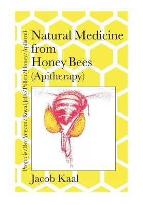 Természetes gyógymód a mézelő méhekből (Apiterápia): Méhek; propolisz, méhméreg, méhpempő, méhpempő, virágpor, méz, apilarnil. - Natural Medicine from Honey Bees (Apitherapy): Bees; propolis, bee venom, royal jelly, pollen, honey, apilarnil