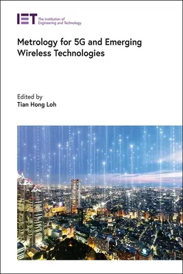 Az 5g és a kialakulóban lévő vezeték nélküli technológiák metrológiája - Metrology for 5g and Emerging Wireless Technologies