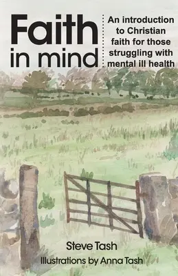 Hit az elmében: Bevezetés a keresztény hitbe a mentális betegséggel küzdők számára - Faith In Mind: An introduction to Christian faith for those struggling with mental ill health