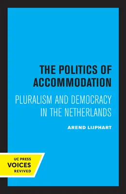 A befogadás politikája: Pluralizmus és demokrácia Hollandiában - The Politics of Accommodation: Pluralism and Democracy in the Netherlands