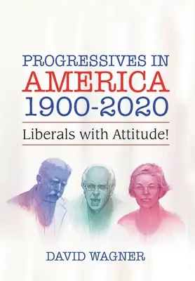 Progresszívek Amerikában 1900-2020: Liberálisok tartással! - Progressives in America 1900-2020: Liberals with Attitude!