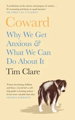 Coward: Miért leszünk szorongóak és mit tehetünk ellene - Coward: Why We Get Anxious & What We Can Do about It