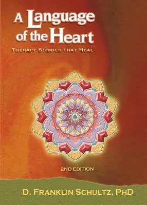 A szív nyelve: Terápiás történetek, amelyek gyógyítanak - A Language of the Heart: Therapy Stories That Heal