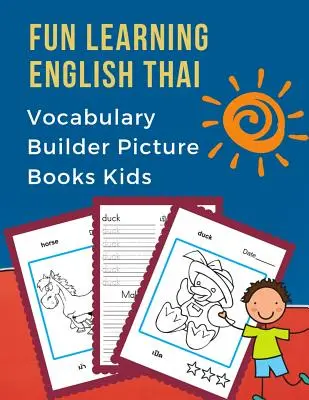 Fun Learning English Thai Vocabulary Builder Picture Books Kids: Első kétnyelvű alapvető állatok szavak kártyajátékok. 100 gyakoriságú vizuális szótár - Fun Learning English Thai Vocabulary Builder Picture Books Kids: First bilingual basic animals words card games. 100 frequency visual dictionary with
