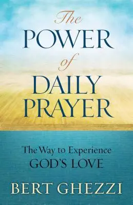 A napi ima ereje: Az út Isten szeretetének megtapasztalásához - The Power of Daily Prayer: The Way to Experience God's Love