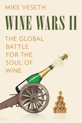 Borháborúk II: A bor lelkéért folytatott globális csata - Wine Wars II: The Global Battle for the Soul of Wine