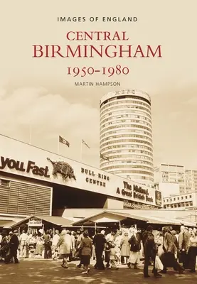 Central Birmingham 1950-1980: Anglia képei - Central Birmingham 1950-1980: Images of England