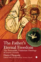 Az apa örök szabadsága: John Zizioulas perszonalista trinitárius ontológiája - The Father's Eternal Freedom: The Personalist Trinitarian Ontology of John Zizioulas
