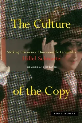 A másolás kultúrája: Szembetűnő hasonmások, ésszerűtlen hasonmások - The Culture of the Copy: Striking Likenesses, Unreasonable Facsimiles