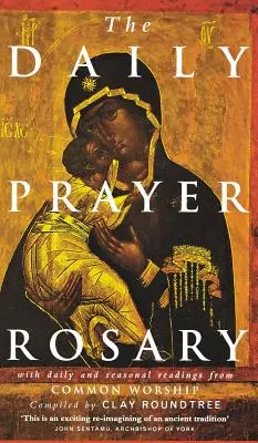 A napi ima rózsafüzér: Napi és évszakos olvasmányokkal a közös istentiszteletből - The Daily Prayer Rosary: With Daily and Seasonal Readings from Common Worship