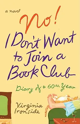 Nem! Nem akarok csatlakozni egy könyvklubhoz: Egy hatvanadik év naplója - No! I Don't Want to Join a Book Club: Diary of a Sixtieth Year