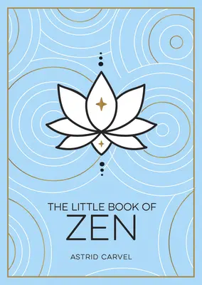 A zen kis könyve: A kezdő útmutató a zen művészetéhez - The Little Book of Zen: A Beginner's Guide to the Art of Zen