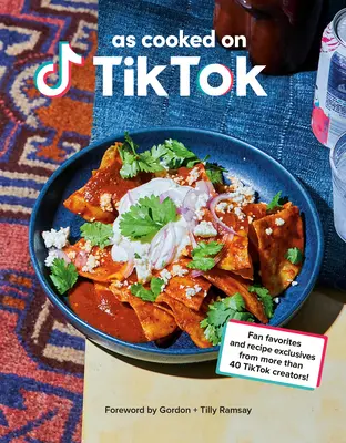 Ahogy a Tiktokon főzték: Több mint 40 Tiktok-alkotó rajongói kedvencei és exkluzív receptjei! egy szakácskönyv - As Cooked on Tiktok: Fan Favorites and Recipe Exclusives from More Than 40 Tiktok Creators! a Cookbook