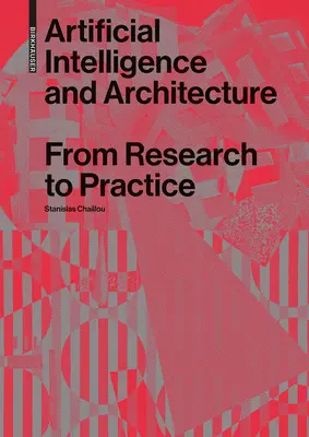 Mesterséges intelligencia és építészet: A kutatástól a gyakorlatig - Artificial Intelligence and Architecture: From Research to Practice