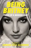 Britney-nek lenni - Egy modern ikon darabjai - Being Britney - Pieces of a Modern Icon