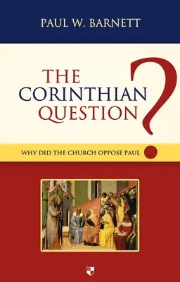 A korinthusi kérdés: Miért ellenezte az egyház Pált? - The Corinthian Question: Why Did the Church Oppose Paul?