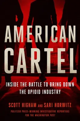 Amerikai kartell: Az opioidipar leküzdéséért folytatott harc belsejében - American Cartel: Inside the Battle to Bring Down the Opioid Industry