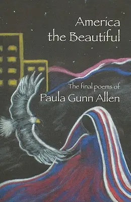 Amerika, a gyönyörű: Utolsó versek - America the Beautiful: Last Poems