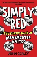 Egyszerűen vörös - A Manchester United vicces könyve - Simply Red - The Funny Book of Manchester United