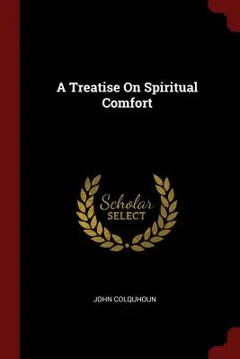 Egy értekezés a lelki vigaszról - A Treatise On Spiritual Comfort