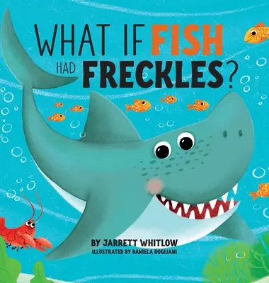 Mi lenne, ha a halaknak szeplői lennének? - What if Fish had Freckles?