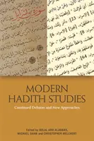 Modern hadísztanulmányok: Folyamatos viták és új megközelítések - Modern Hadith Studies: Continuing Debates and New Approaches