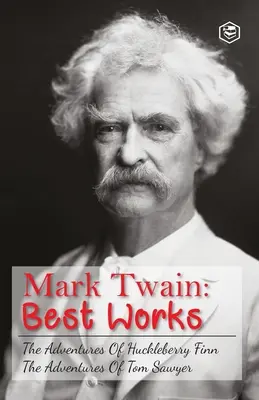 Tom Sawyer kalandjai és Huckleberry Finn kalandjai: Mark Twain legnagyszerűbb regényei - The Adventures Of Tom Sawyer & Adventures Of Huckleberry Finn: The Greatest Novels of Mark Twain