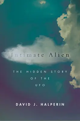 Intim idegen: Az ufók rejtett története - Intimate Alien: The Hidden Story of the UFO