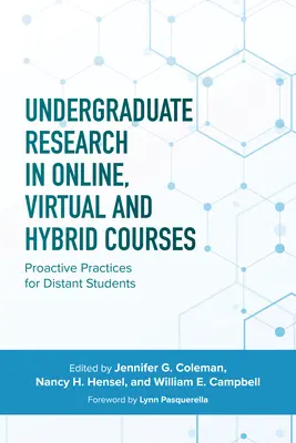Egyetemi kutatás online, virtuális és hibrid kurzusokban: Proaktív gyakorlatok a távoli hallgatók számára - Undergraduate Research in Online, Virtual, and Hybrid Courses: Proactive Practices for Distant Students