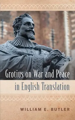 Grotius a háborúról és a békéről angol fordításban - Grotius on War and Peace in English Translation