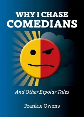 Miért üldözöm a komikusokat: És más bipoláris történetek - Why I Chase Comedians: And Other Bipolar Tales