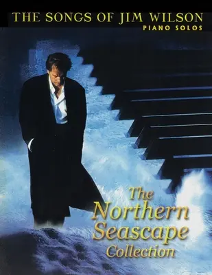 Jim Wilson Piano Songbook One: Northern Seascape Collection (Északi tengeri tájak gyűjteménye) - Jim Wilson Piano Songbook One: Northern Seascape Collection