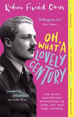 Ó, micsoda szép évszázad: Egy ember csodálatos kalandjai a szerelemben, a háborúban és a felső tízezerben - Oh, What a Lovely Century: One Man's Marvellous Adventures in Love, War and High Society