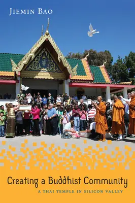 Buddhista közösség létrehozása: Egy thaiföldi templom a Szilícium-völgyben - Creating a Buddhist Community: A Thai Temple in Silicon Valley