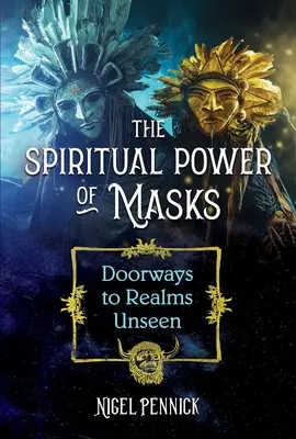 A maszkok spirituális ereje: A láthatatlan birodalmak kapui - The Spiritual Power of Masks: Doorways to Realms Unseen