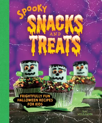 Kísérteties rágcsálnivalók és finomságok: Rémisztően szórakoztató halloweeni receptek gyerekeknek - Spooky Snacks and Treats: Frightfully Fun Halloween Recipes for Kids